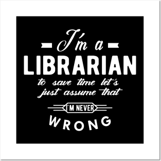 Librarian - To save time let just assume that I'm never wrong Posters and Art